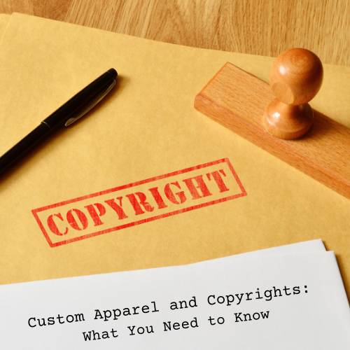 Custom Apparel and Copyrights: What You Need to Know