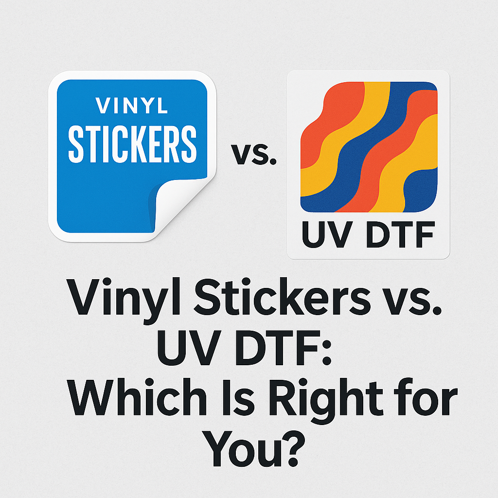 Vinyl Stickers vs. UV DTF: Which Is Right for You?