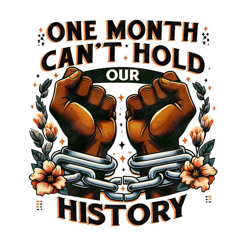 One Month Cant Hold Our History (DTF Transfer)