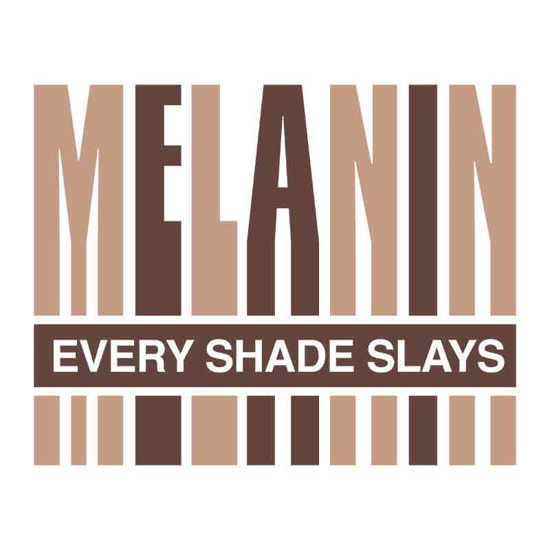 Melanin Every Shade Slays (DTF Transfer)