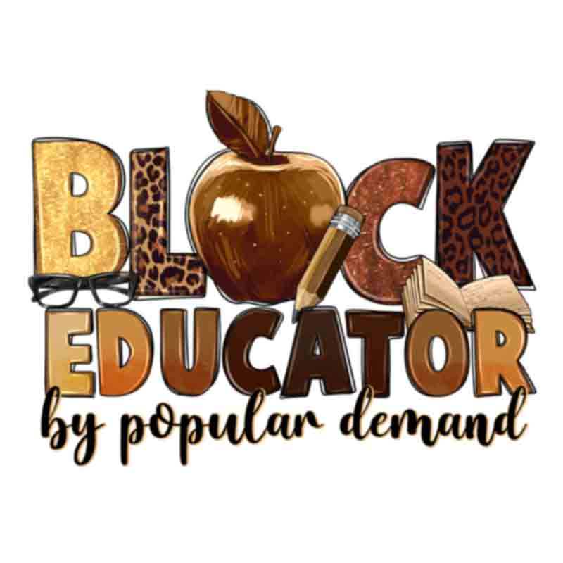 Black Educator By Popular Demand (DTF Transfer)