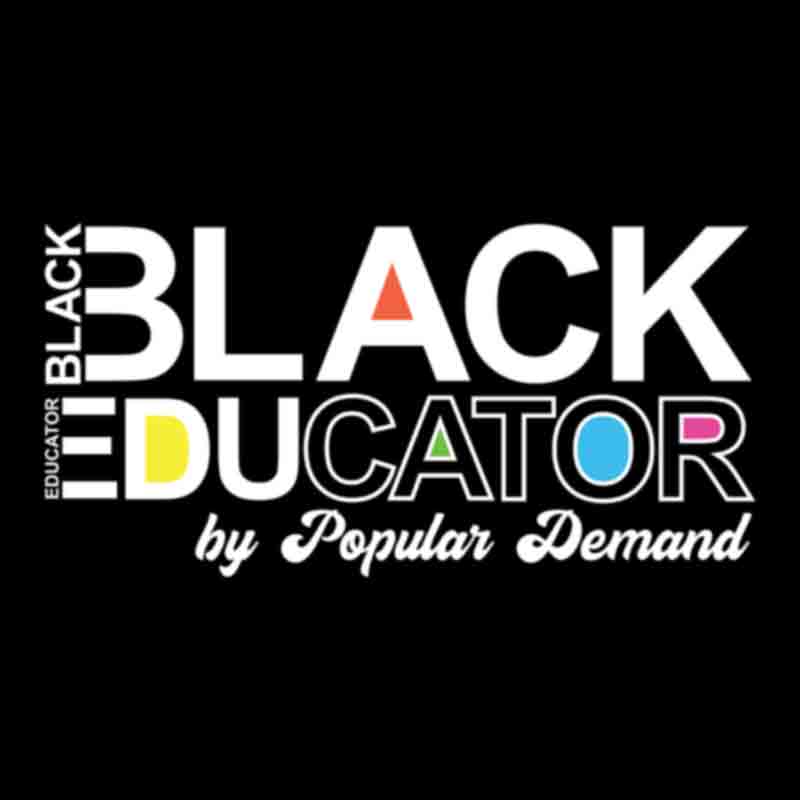 Black Educator By Popular Demand (white) (DTF Transfer)
