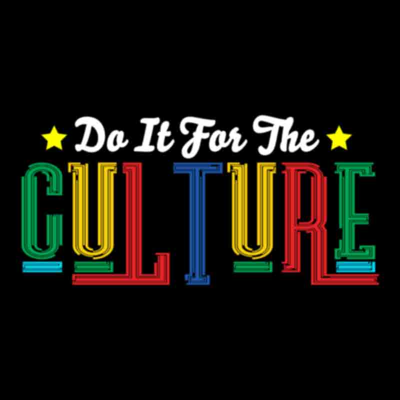 Do It For The Culture #8 (DTF Transfer)