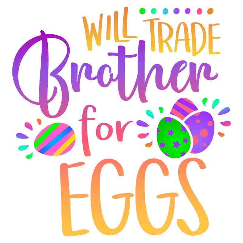 Will Trade Brother For Eggs (DTF Transfer)