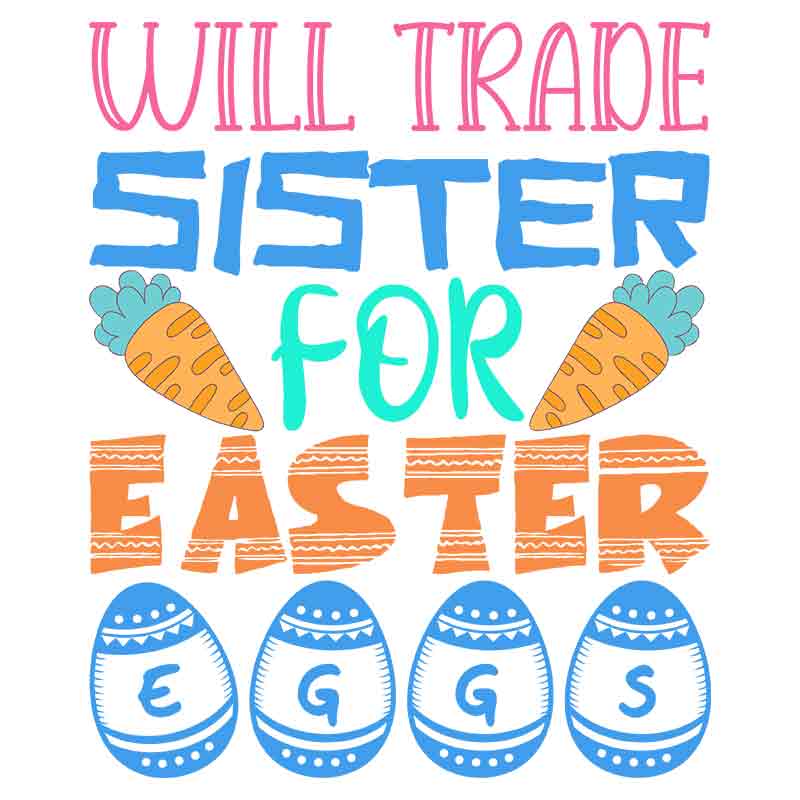 Will Trade Sister For Easter Eggs (DTF Transfer)