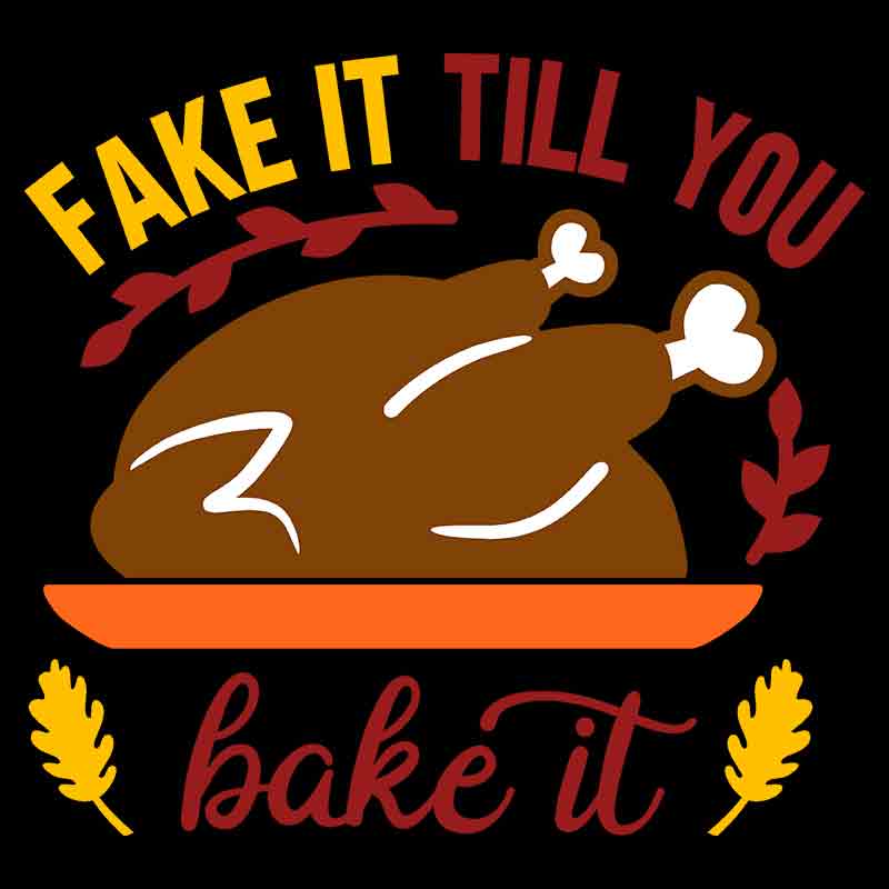 Fake It Till You Bake It (DTF Transfer)