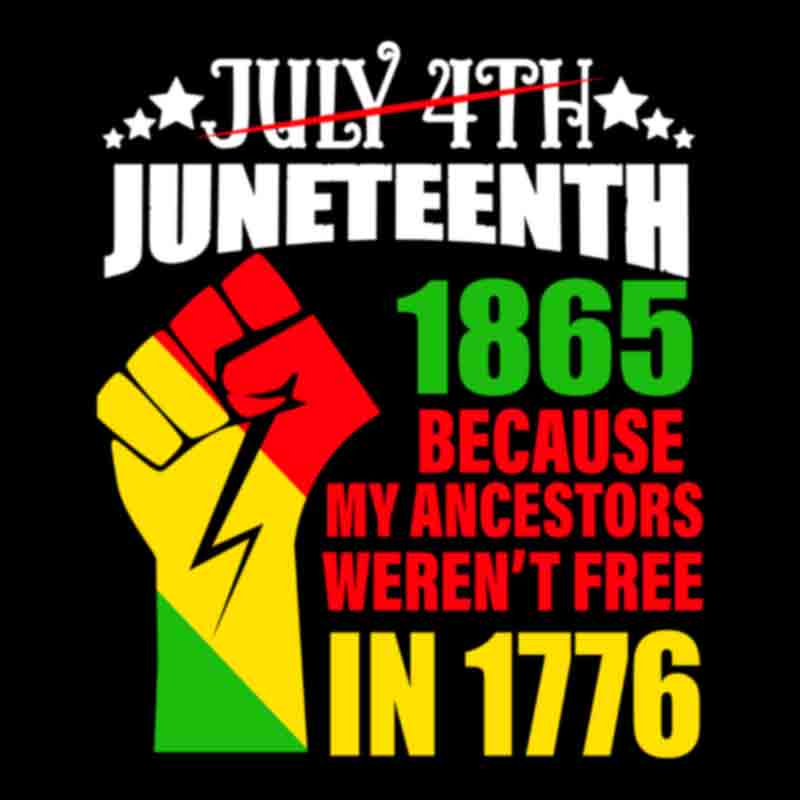 Juneteenth 1865 Because My Ancestors Werent Free in 1776 Stripes (DTF Transfer)