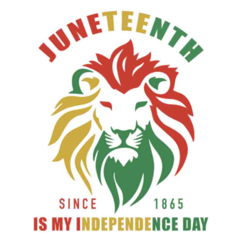 Juneteenth Is My Independence Day 1865 Lion (DTF Transfer)