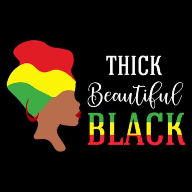 Juneteenth Thick Beautiful Black (DTF Transfer)