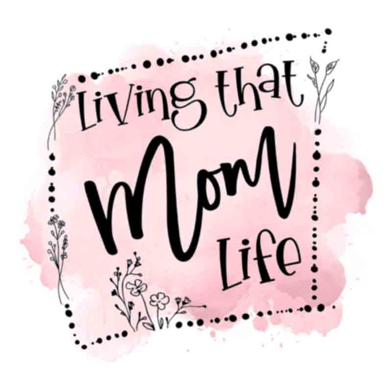 Living That Mom Life  (DTF Transfer)