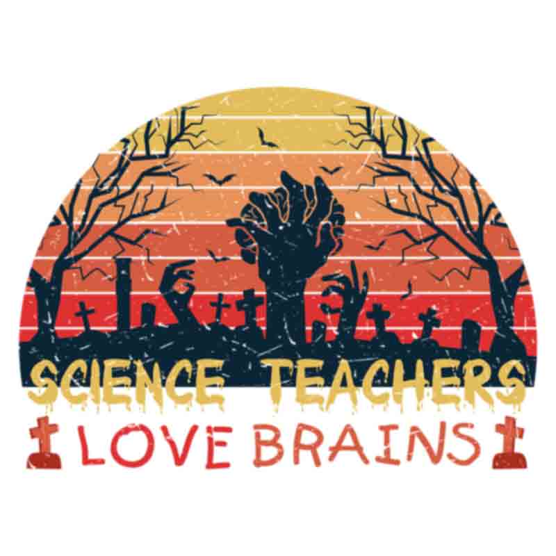 Science Teachers Love Brains (DTF Transfer)
