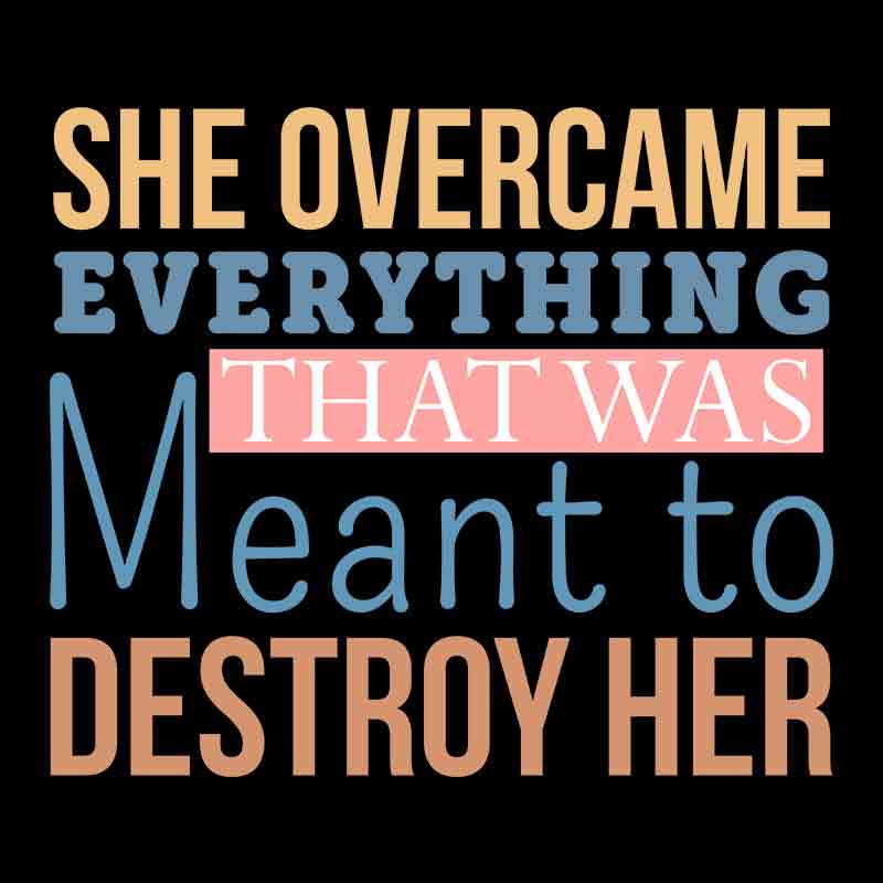 She Overcame Everything (DTF Transfer)