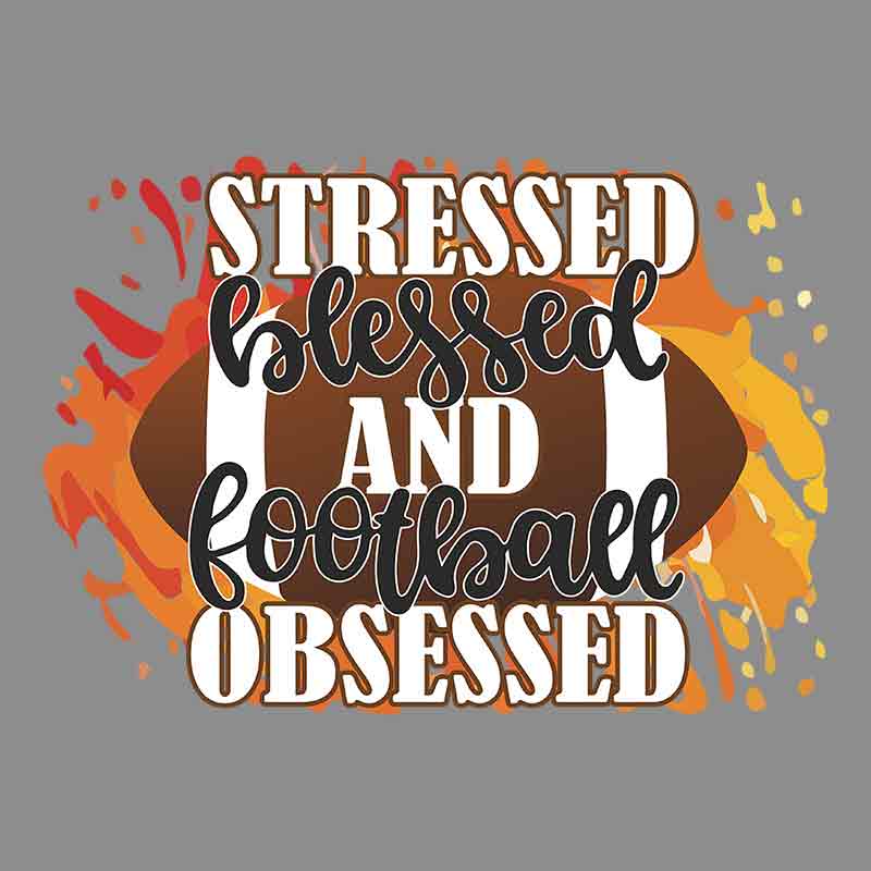 Stressed Blessed Football Obsessed (DTF Transfer)