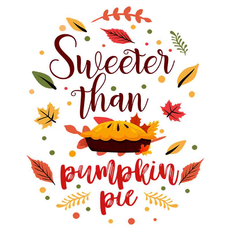 Sweeter Than Pumpkin Pie - Autumn/Fall Design (DTF Transfer)