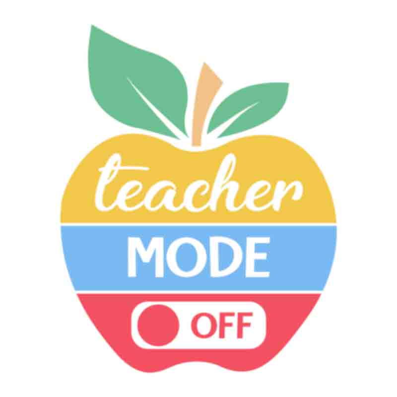 Teacher Mode Off (DTF Transfer)