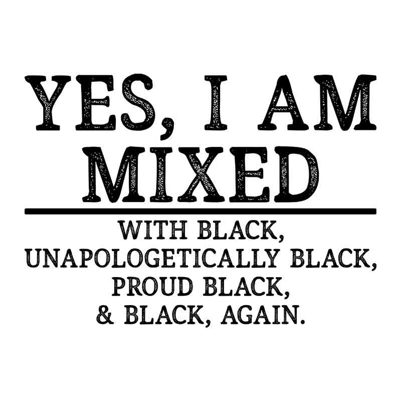 Yes I Am Mixed (black) (DTF Transfer)