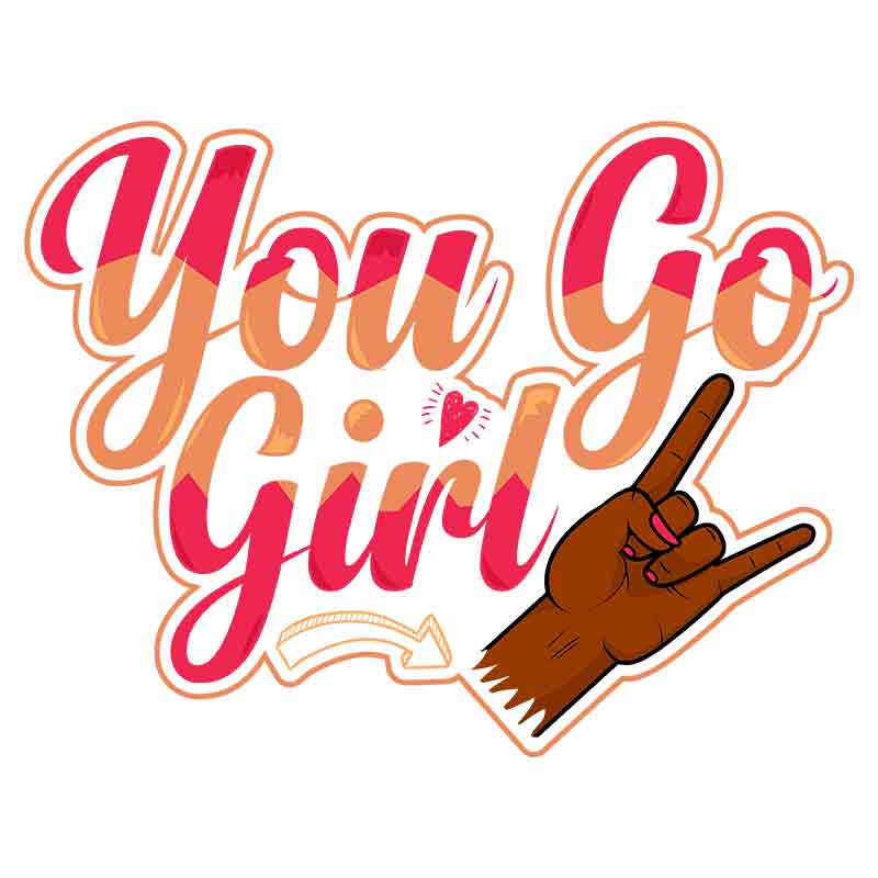 You Go Girl #1 (DTF Transfer)