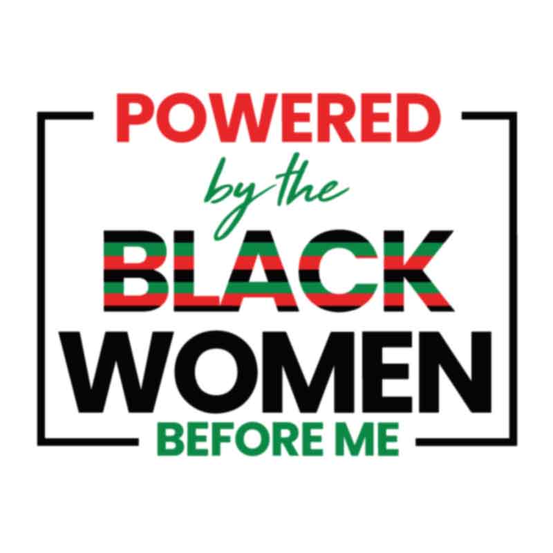 Powered by the Black Women Before Me SVG