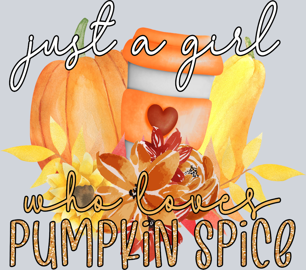 Just A Girl Who Loves Pumpkin Spice - STK03449