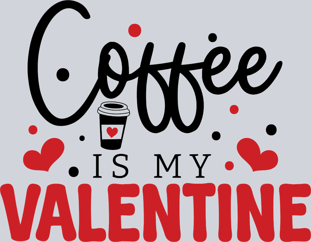 Coffee Is My Valentine - STK01405