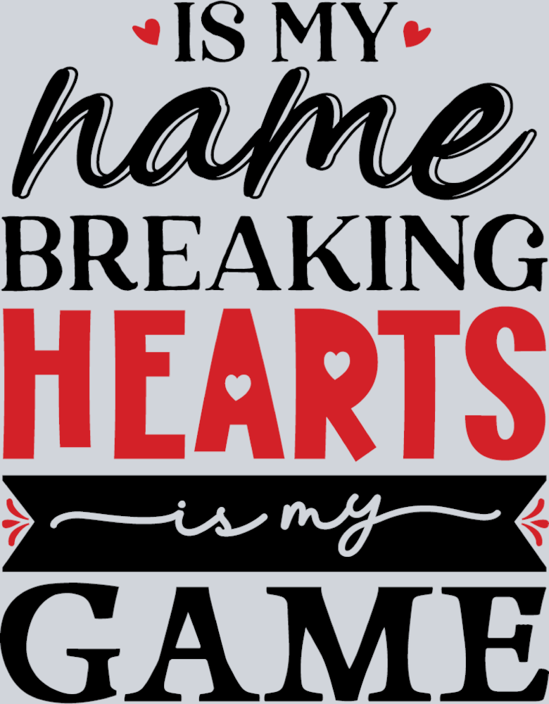 Is My Name Breaking Hearts Is My Game - STK03242