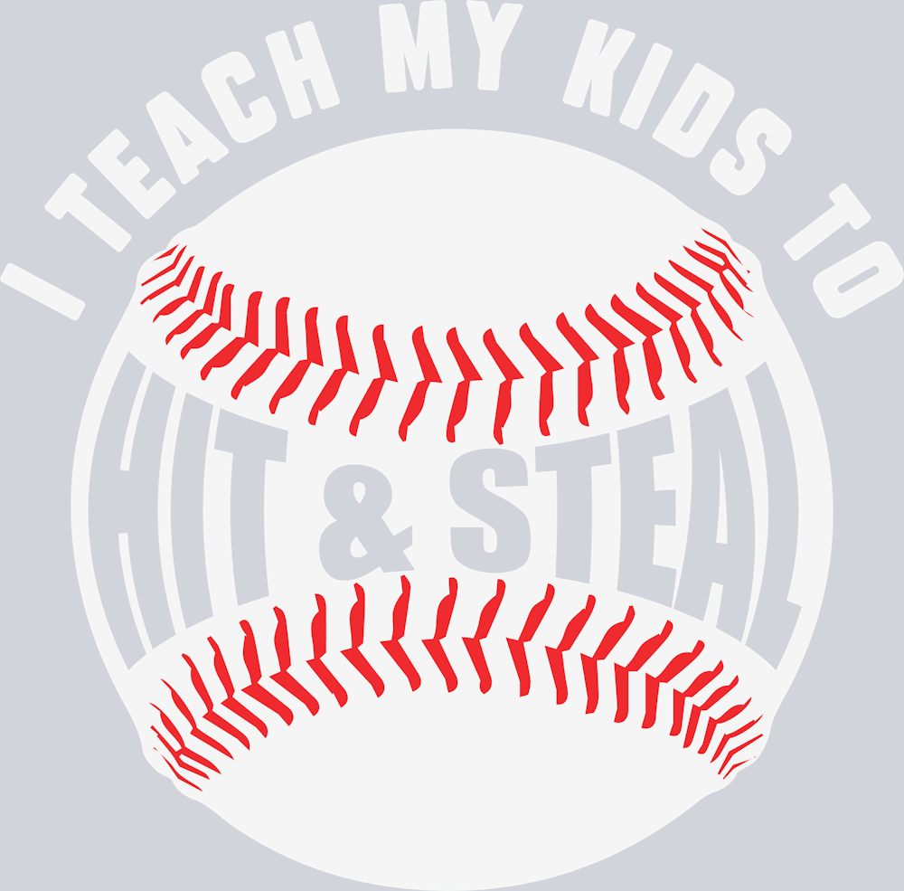 I Teach My Kids To Hit And Steal - STK03020