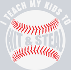 I Teach My Kids To Hit And Steal - STK03020