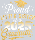 Proud Little Sister Class Of 2025 Graduate - STK05051
