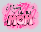 Oh Honey I'm That Mom - STK04574