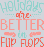 Holidays Are Better In Flip Flops - STK02774