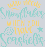 Who Need Snowflakes When You Have Seashells - STK06458