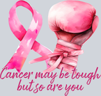 Cancer May Be Tough But So Are You BCA - STK06834