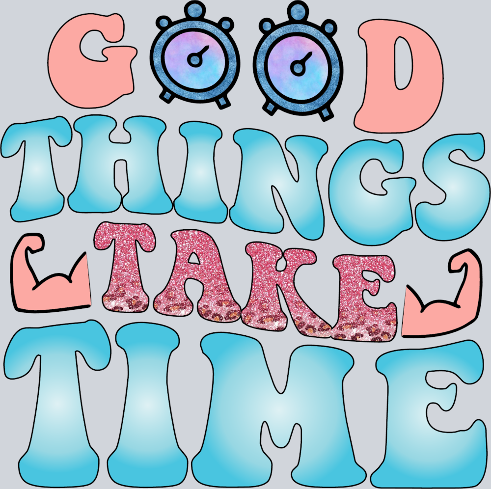 Good Things Take Time 2 - STK06688