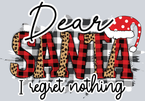 Dear Santa I Regret Nothing - STK01615