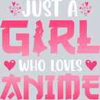 Just A Girl Who Loves Anime Color - STK03437