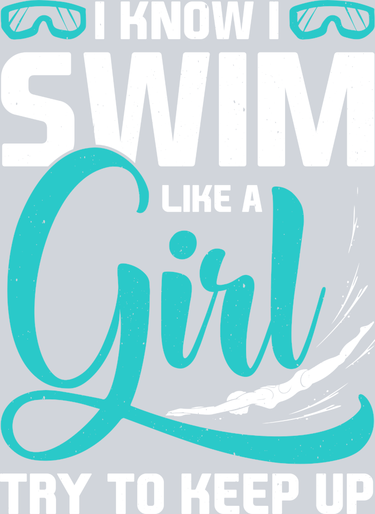 Sports I Know I Swim Like A Girl Color - STK05694