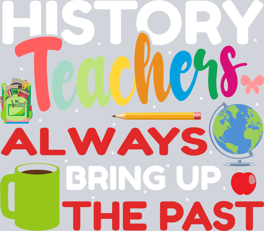 History Teachers Always Bring Up The Past 1 - STK02755