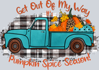Get Outta My Way Pumpkin Spice Season - STK07170