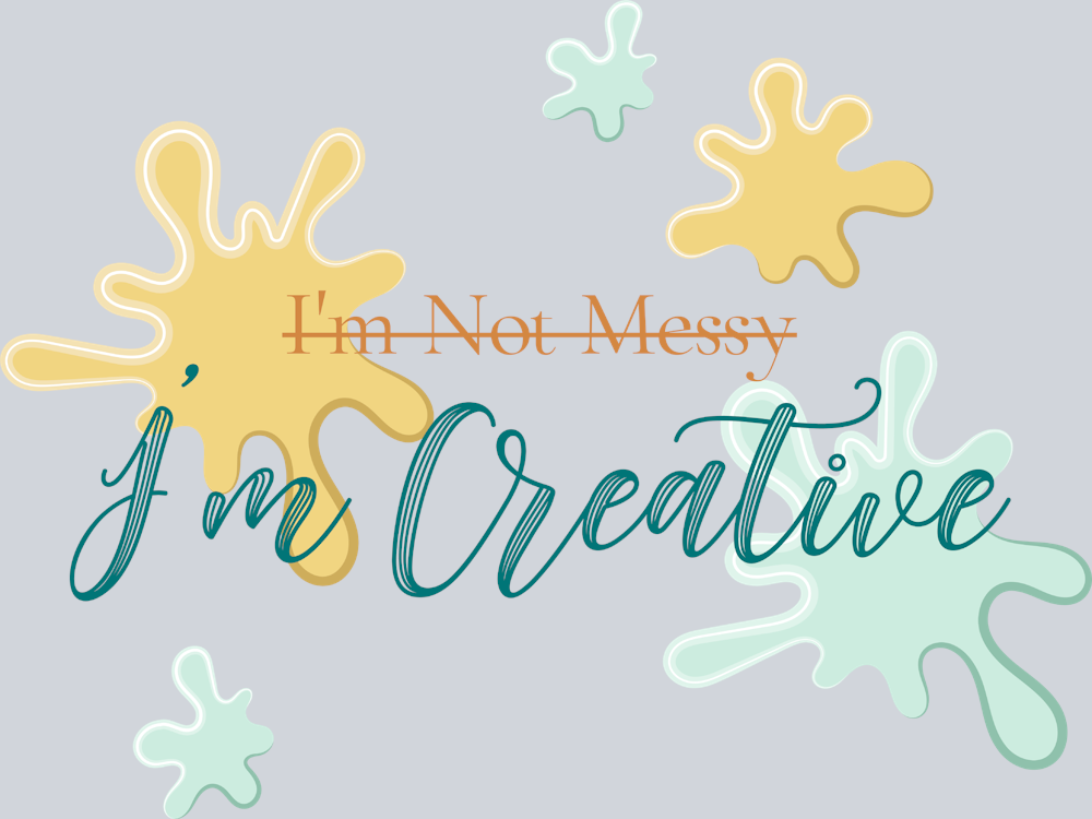 I'm Not Messy I'm Creative - STK03075