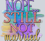 Nope Still Not Married - STK04529
