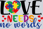 Autism Love Needs No Words Hearts Colorful - STK00315