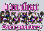 I'm That Mamaw Sorry Not Sorry - STK03104