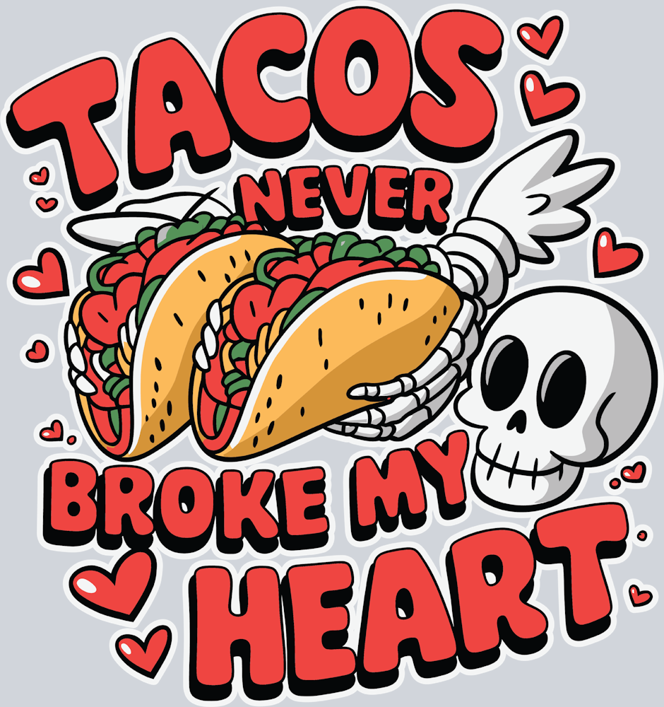 Tacos Never Broke My Heart - STK05910