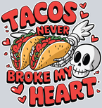 Tacos Never Broke My Heart - STK05910