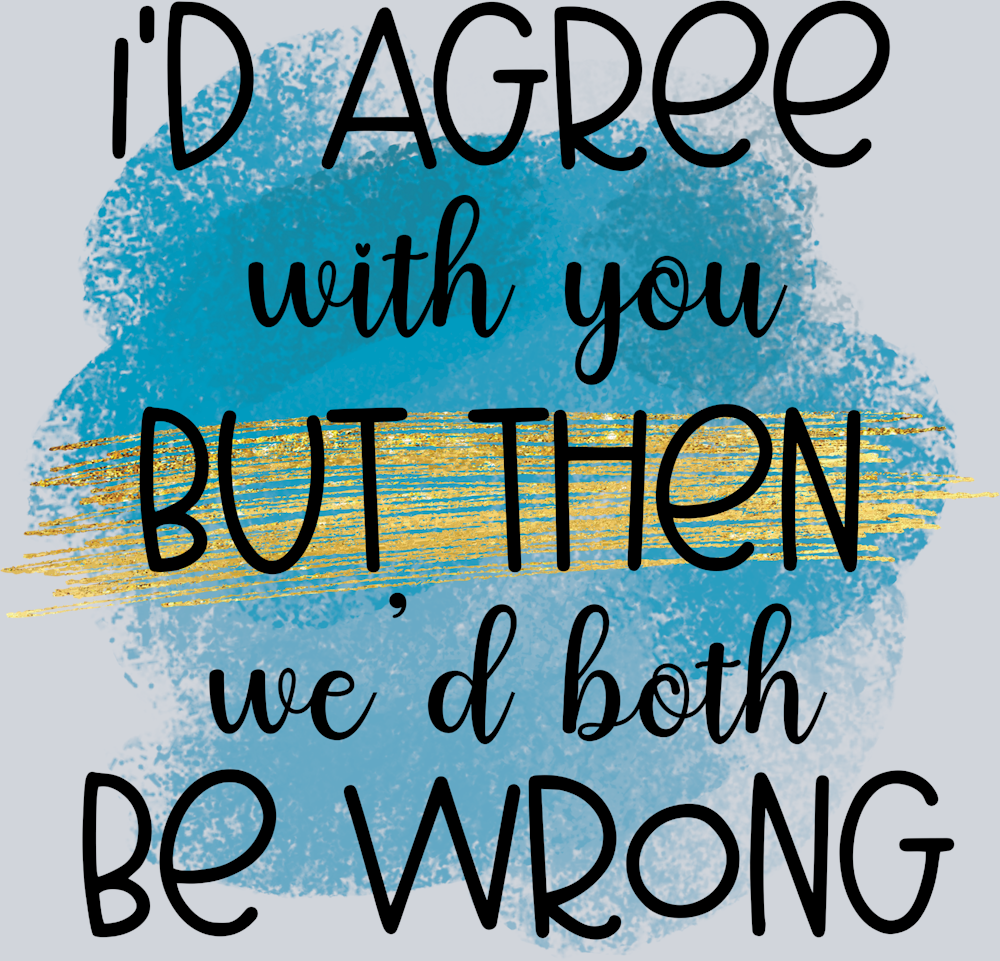 Sarcasm Agree Both Wrong - STK05315