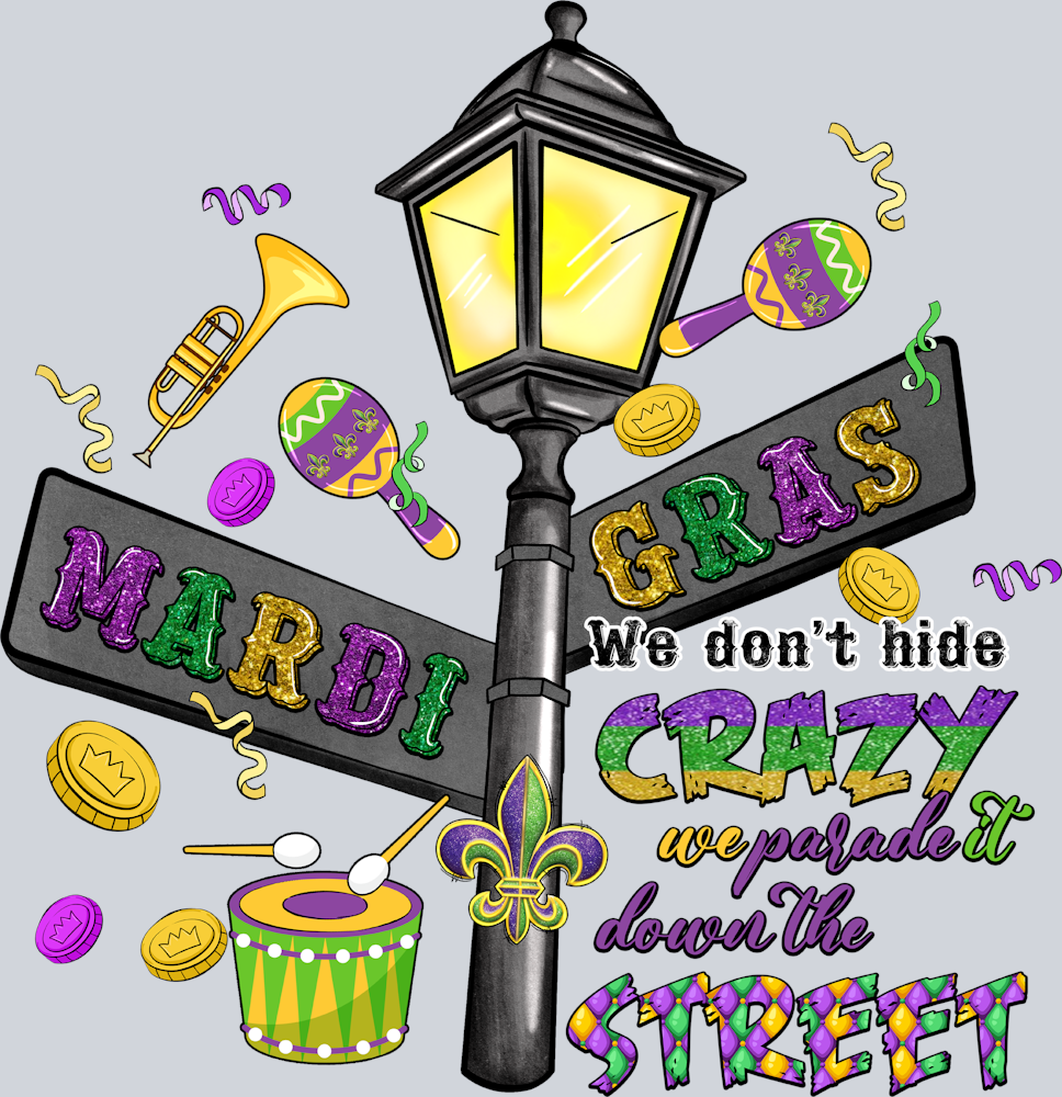 Mardi Gras We Don't Hide Crazy - STK04111
