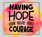 Having Hope Will Give You Courage - STK02630