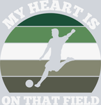 My Heart Is On That Field Soccer - STK04451