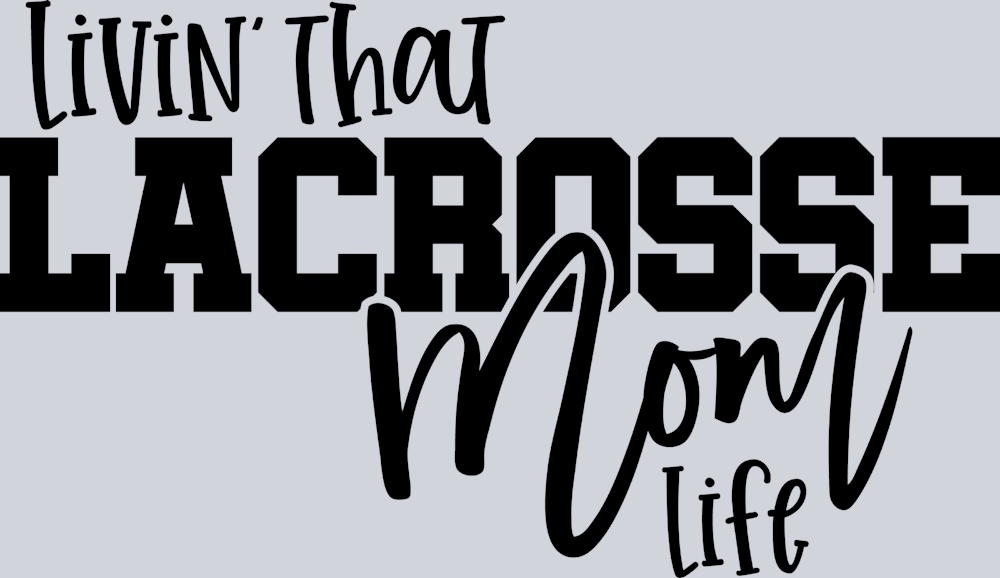 Livin That Lacrosse Mom Life - STK03658