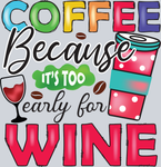 Coffee Because It's Too Early For Wine - STK01391